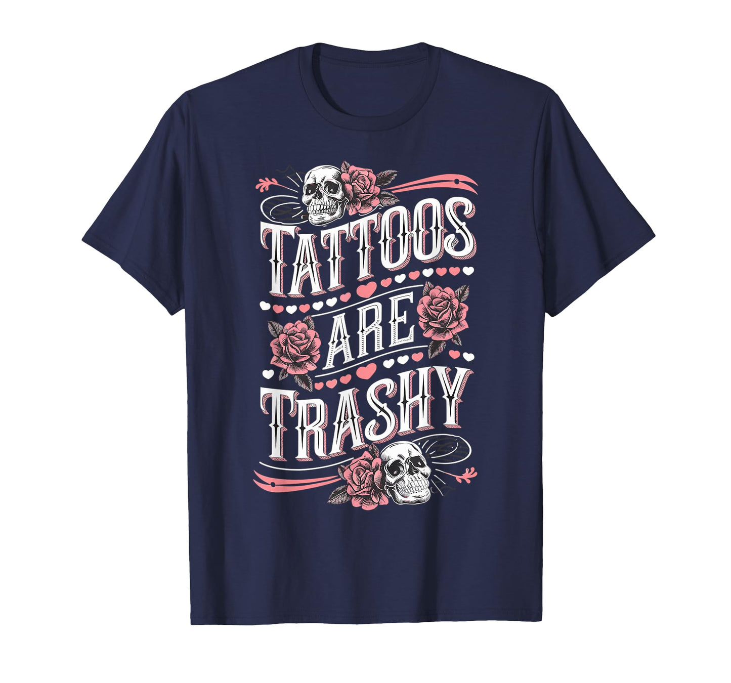 Tattoos are Trashy Tattoo Artist Anti Tattoo T-Shirt