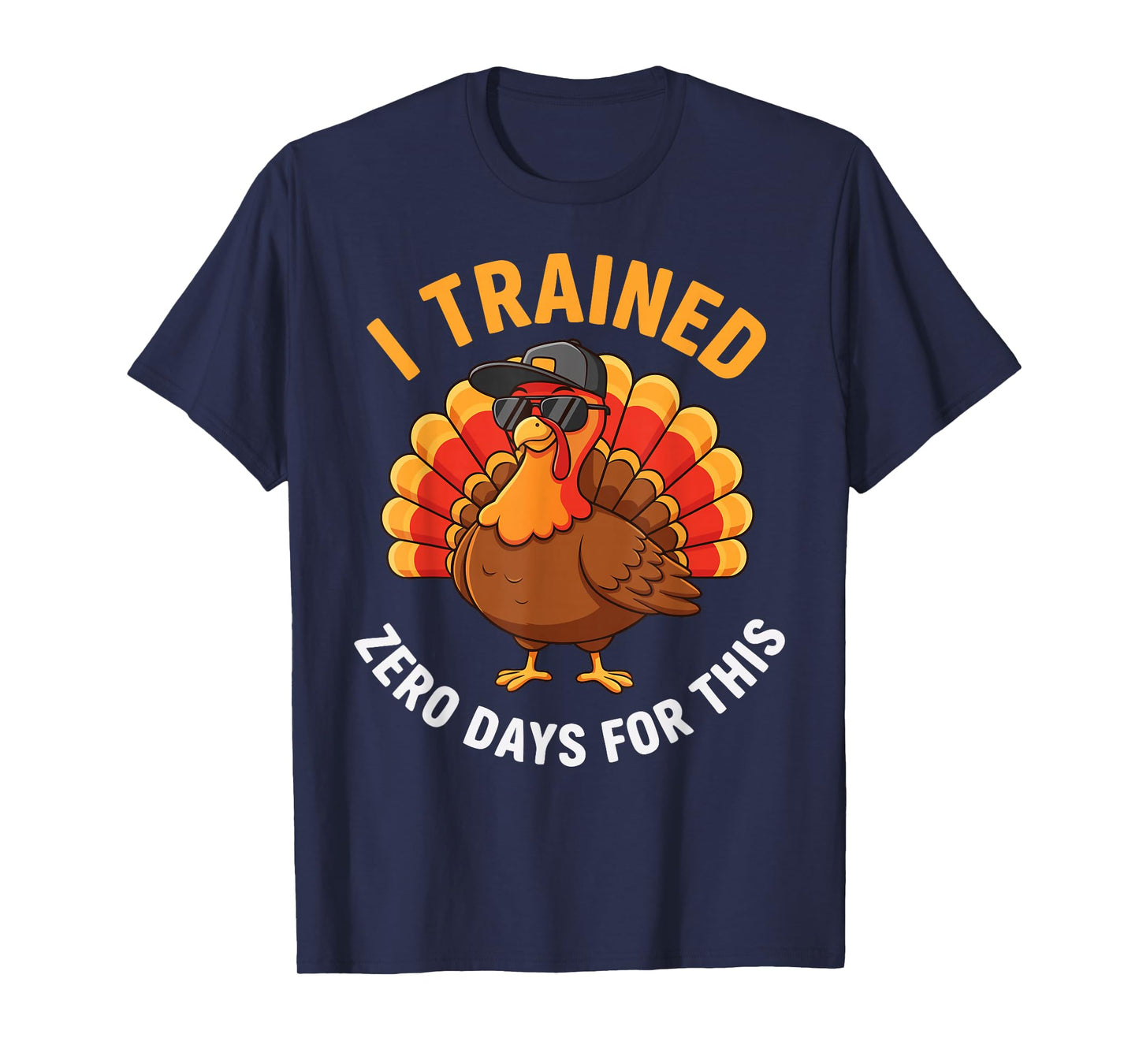 I Trained Zero Days Turkey Trot Thanksgiving T-Shirt