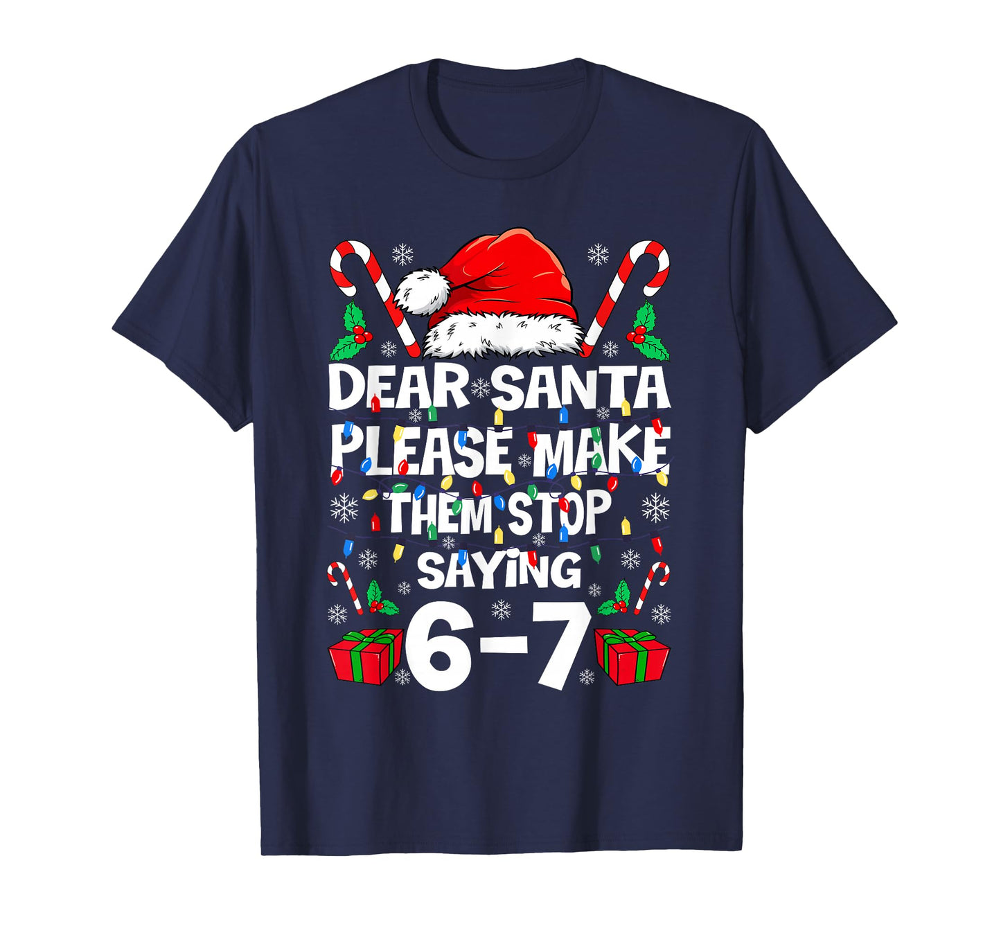 67 Shirt Dear Santa Please Make Them Stop Saying 67 6 7 Kids T-Shirt