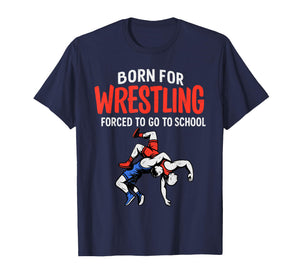 Born for Wrestling Forced School Funny Wrestler Teen Boy Kid T-Shirt