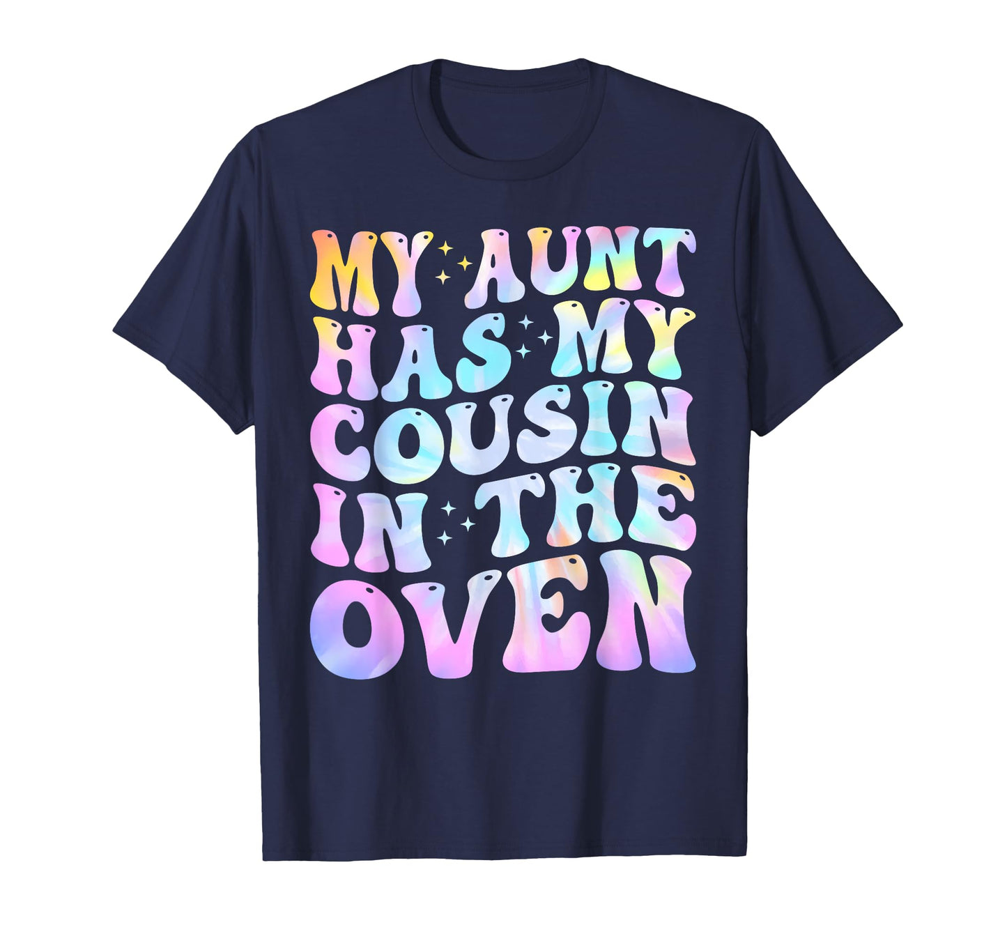 My Aunt Has My Cousin in The Oven Funny Cousin Big Baby Cute T-Shirt