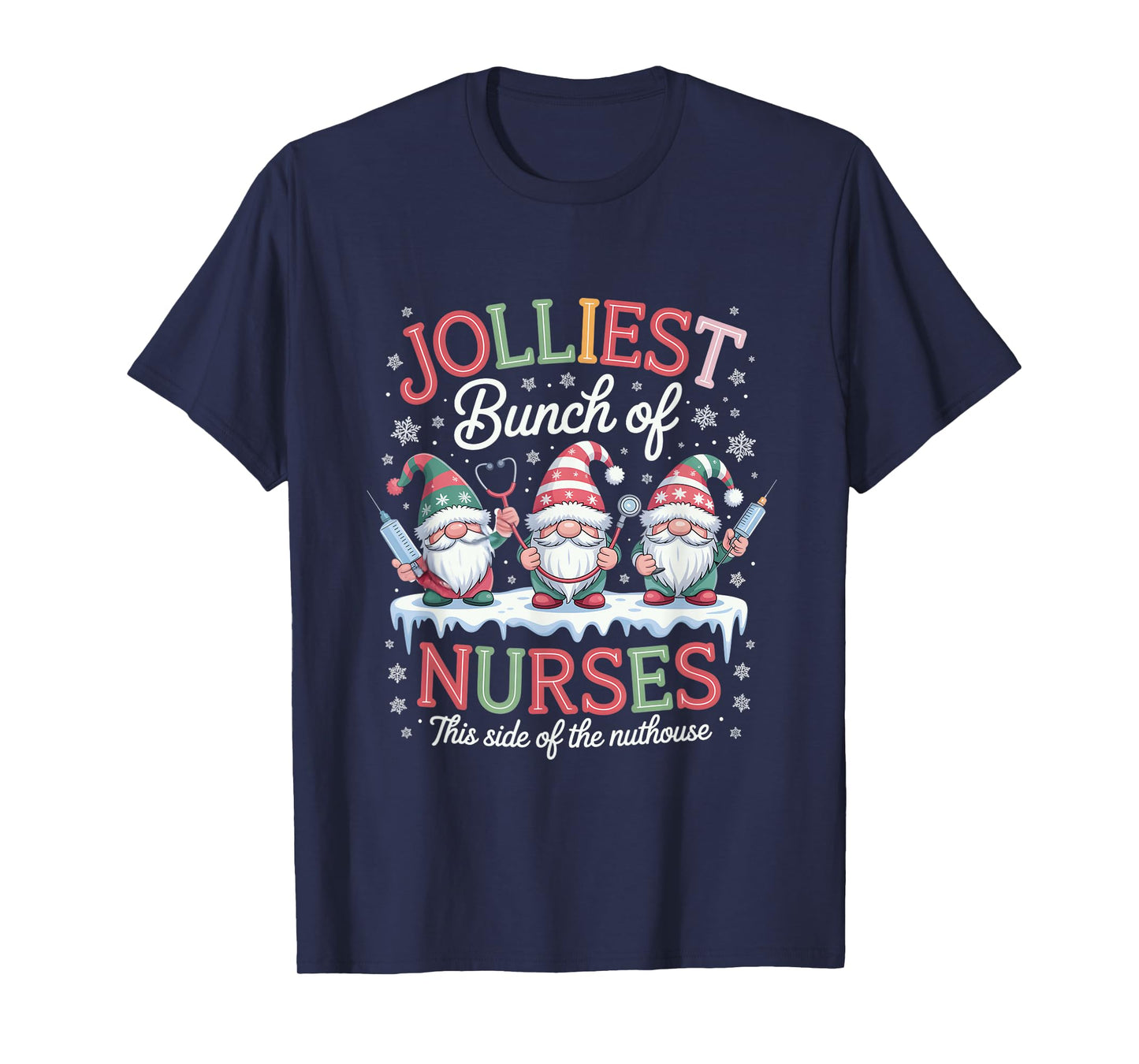 Jolliest Bunch of Nurses This Side of The Nut House Xmas T-Shirt