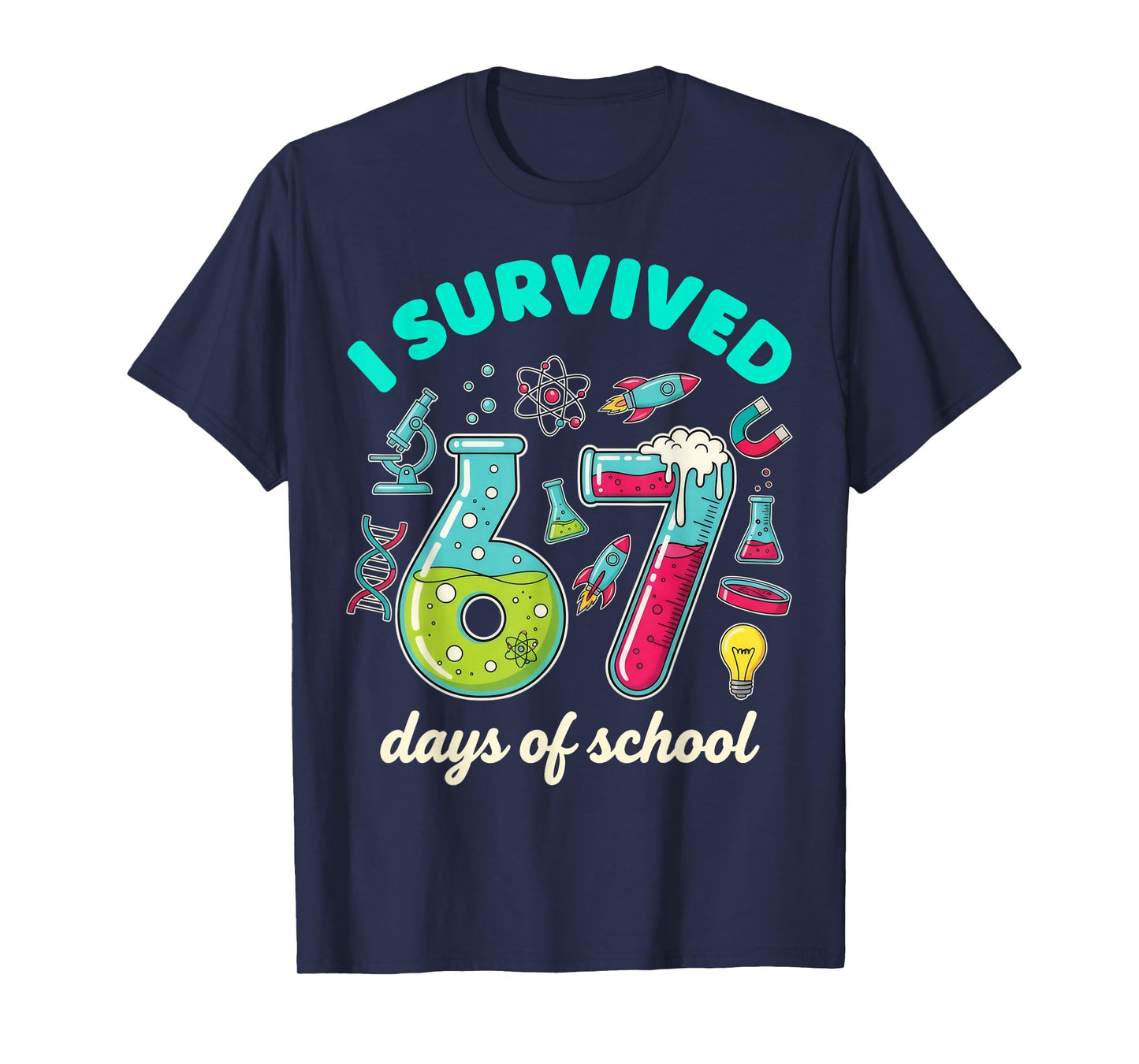 I Survived 67 Days of School Funny 6 7 STEM Teacher Student T-Shirt