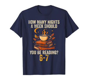 How Many Nights A Week Should You Be Reading 67 Teacher T-Shirt