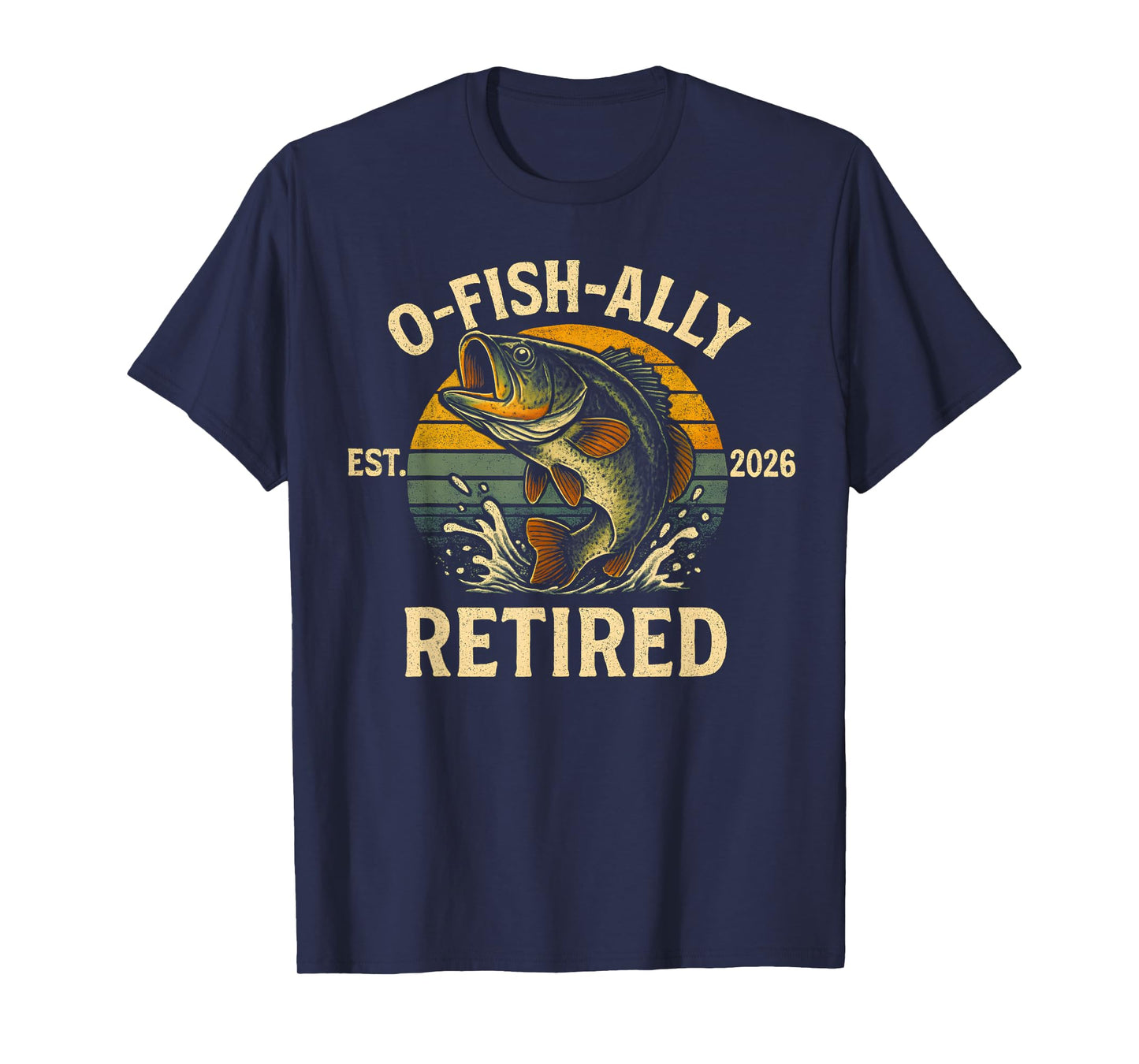 O-Fish-Ally Retired 2026 for Fisherman Fishing Retirement T-Shirt