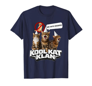 Cat Kool Kat Klan We Hate Diggers Funny T-Shirt