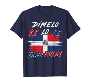 Dimelo Ke Lo Ke Tamo Rulay Dominican Republic Flag DR Slang T-Shirt