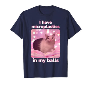 I Have Microplastics in My Balls Pink Cat Meme Dank Meme T-Shirt