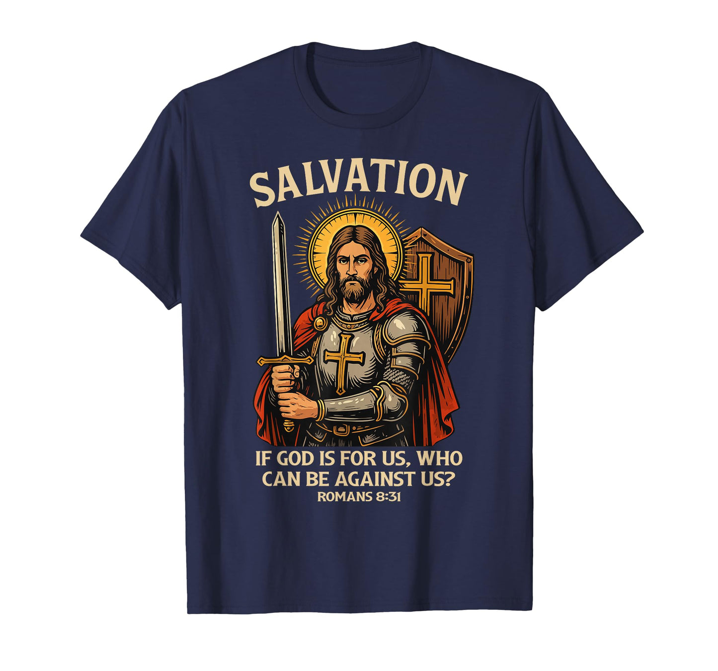 Salvation Christian Warrior Jesus Romans 8:31 Bible Verse T-Shirt