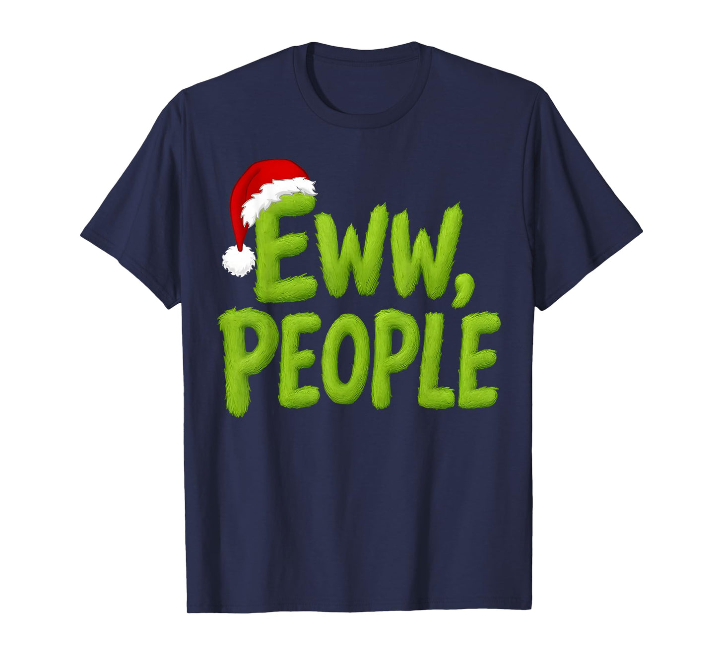 Eww, People Santa Hat Green Funny Christmas Mens Womens Kids T-Shirt