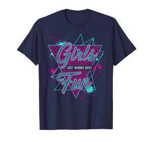 Funny Girls Just Wanna Have Fun Awesome 70's 80's 90's 1980s T-Shirt