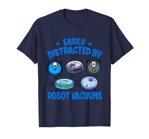 Vacuum Lover Cleaning Easily Distracted by Robot Vacuums T-Shirt