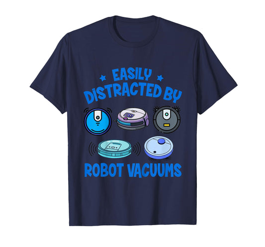 Vacuum Lover Cleaning Easily Distracted by Robot Vacuums T-Shirt