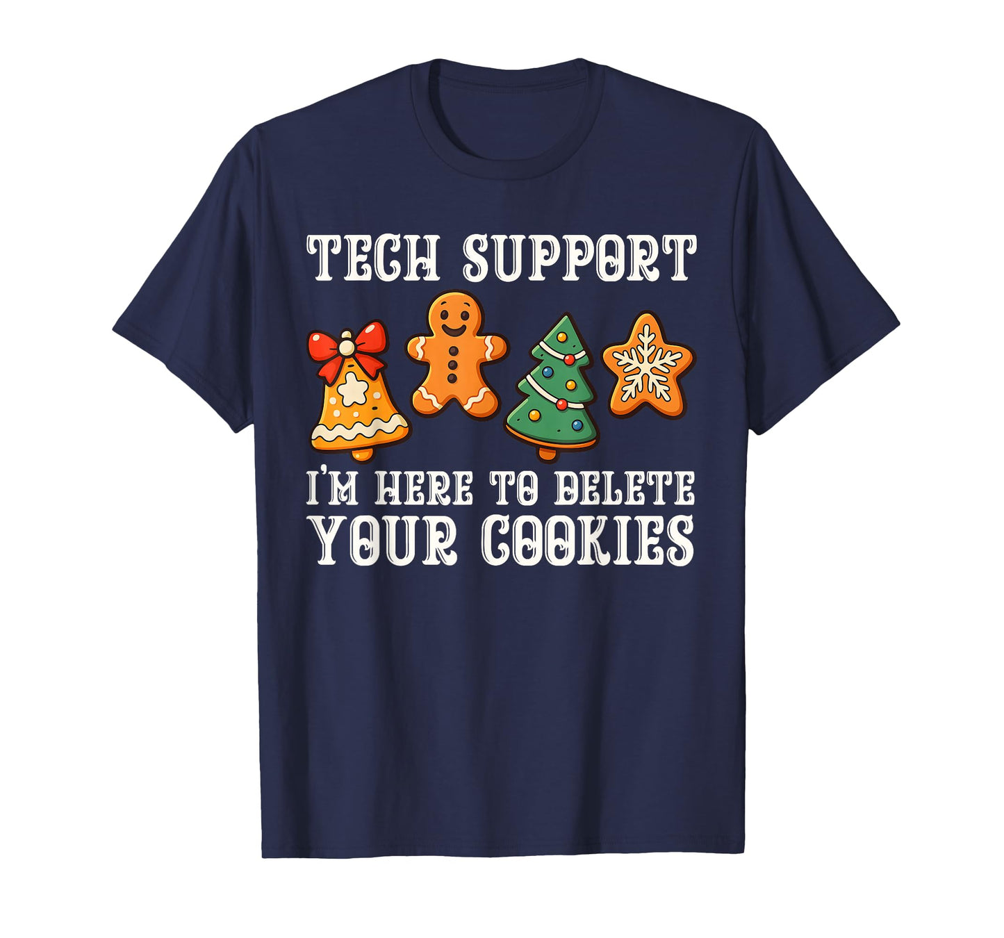 Christmas Tech Support Here to Delete Cookies Xmas Men Women T-Shirt