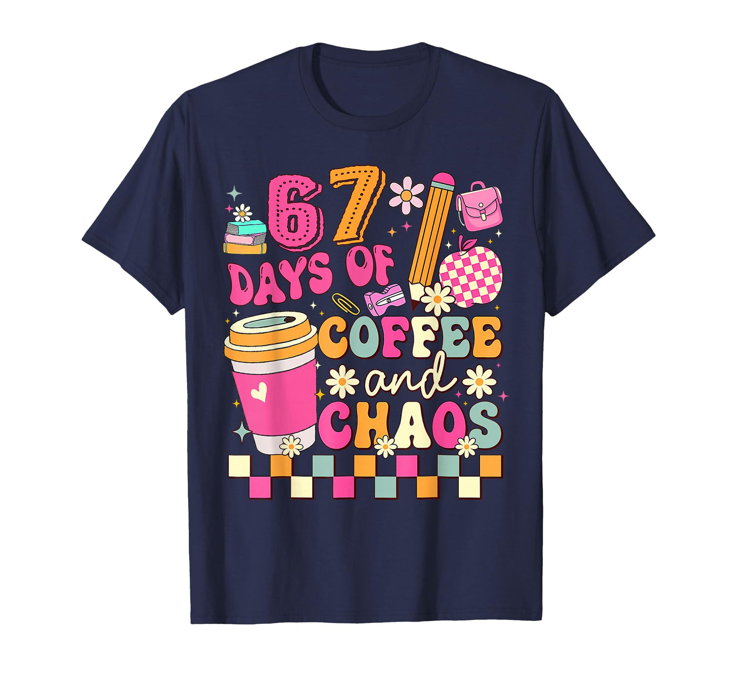 67 Days of School Coffee Lover 67Th Day of School Teacher T-Shirt