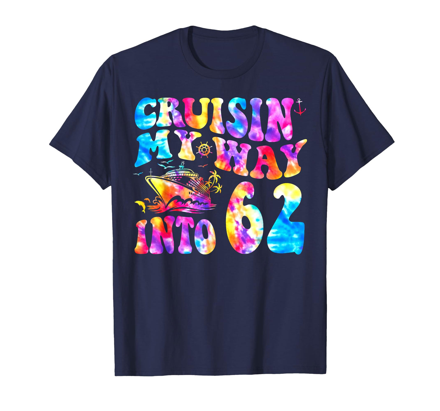 Cruisin My Way Into 62 Years Old 62nd Birthday Cruise Trip T-Shirt