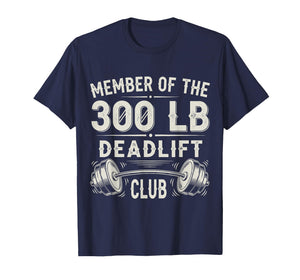 Member of The 300 LB Deadlift Club Strong T-Shirt