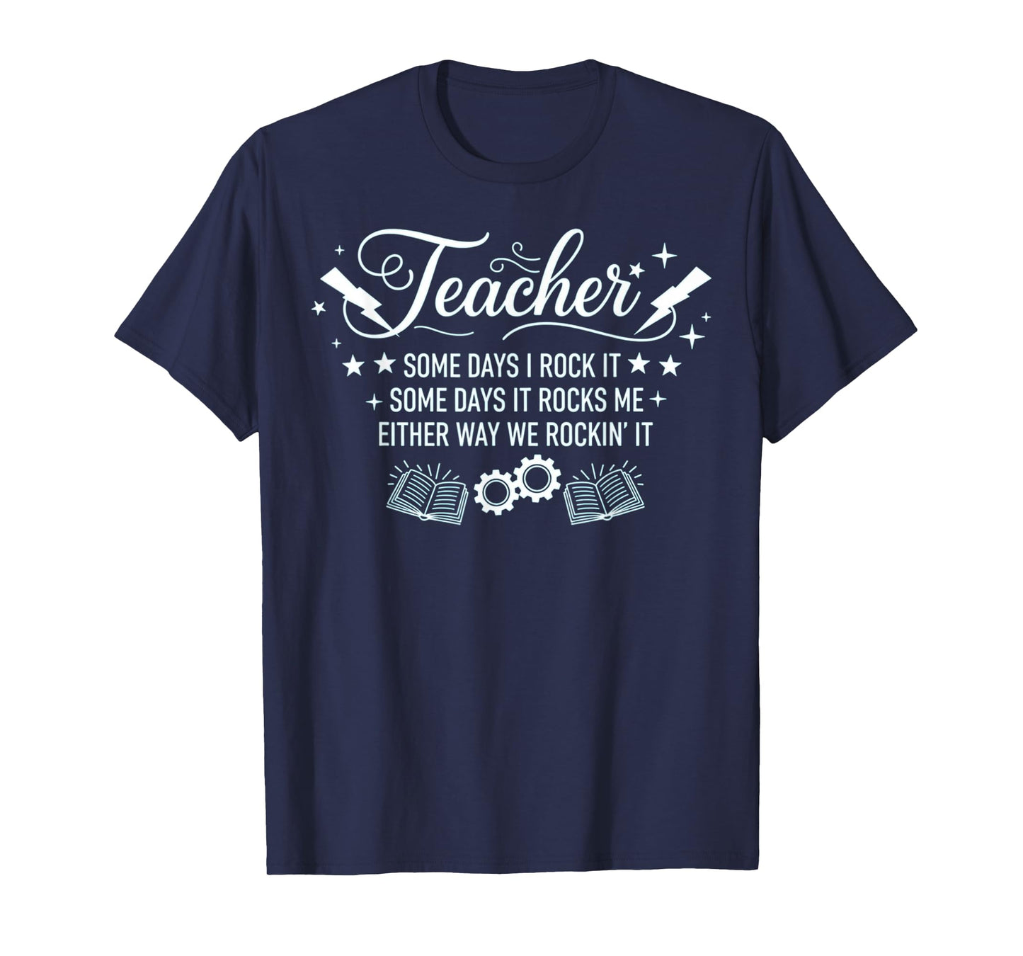 Some Days I Rock It Some Days It Rocks Me Sarcastic Teacher T-Shirt