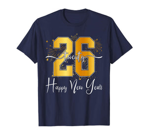 Happy New Year Twenty 26 Happy New Years Eve 2026 Women Men T-Shirt