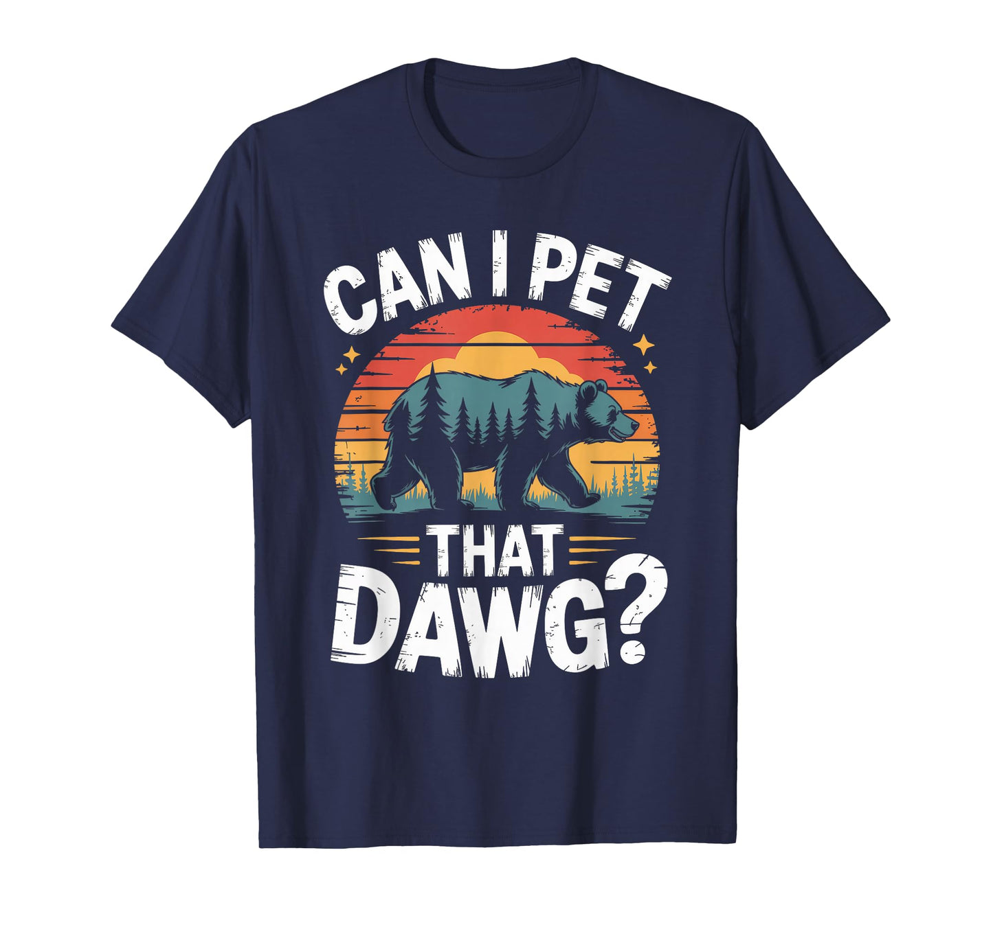 Can I Pet That Dawg Dog Bear Hiking Camping T-Shirt