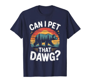 Can I Pet That Dawg Dog Bear Hiking Camping T-Shirt