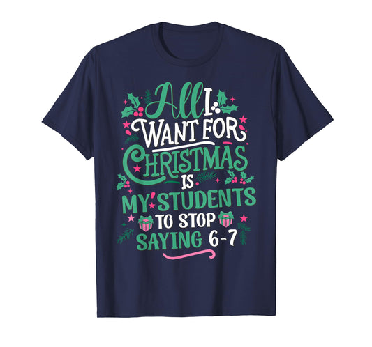 Students Saying 6-7 67 Six Seven Teacher Funny Christmas T-Shirt