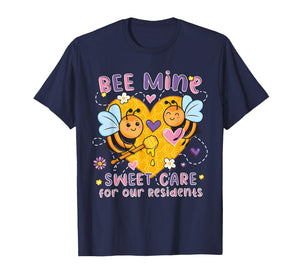 Bee Mine Sweet Care Caregivers Valentines Nursing Home T-Shirt