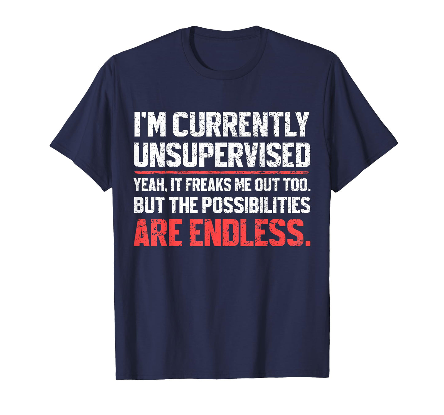 I'm Currently Unsupervised Funny Dad Papa Mens Sarcastic T-Shirt