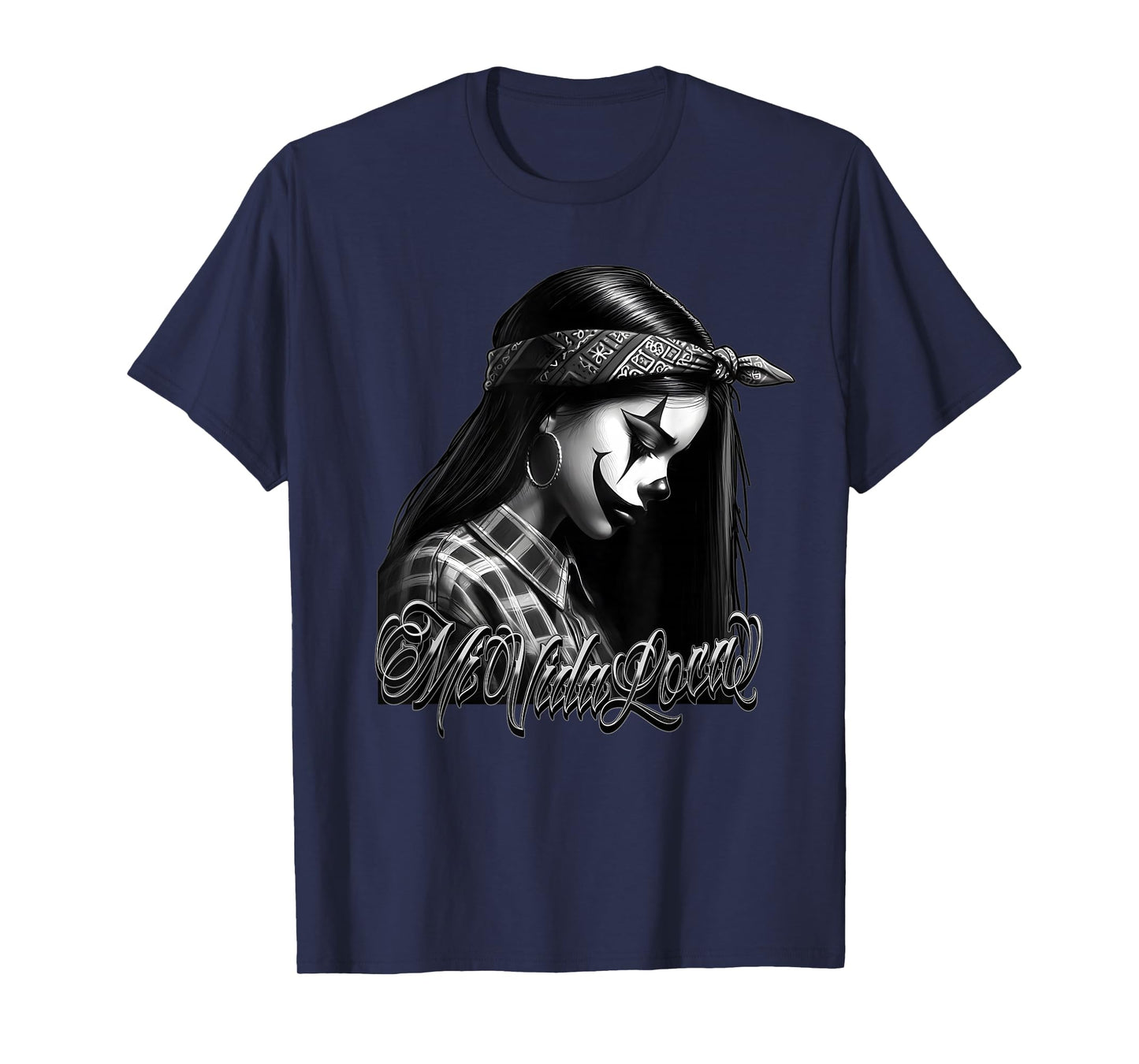 MI VIDA LOCA Sad Clown Payasa Chicana Chicano Tattoo Art T-Shirt