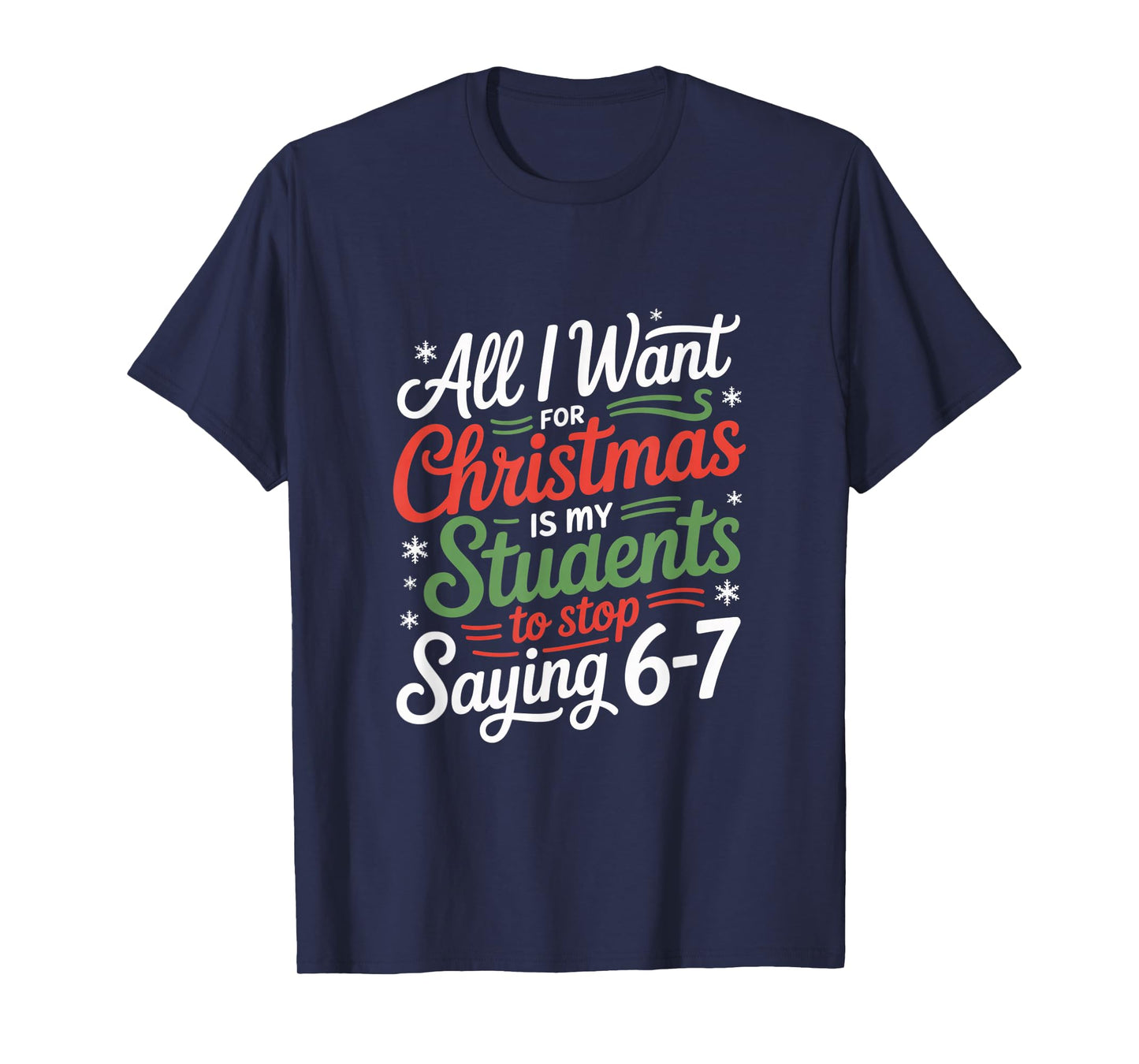 Students Saying 6-7 67 Six Seven Funny Teacher Christmas T-Shirt