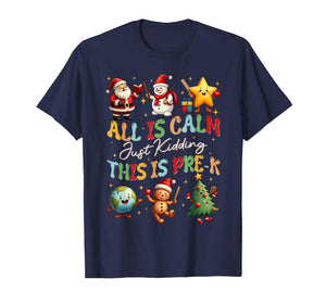 All is Calm Just Kidding This is Pre-K Christmas Teacher T-Shirt