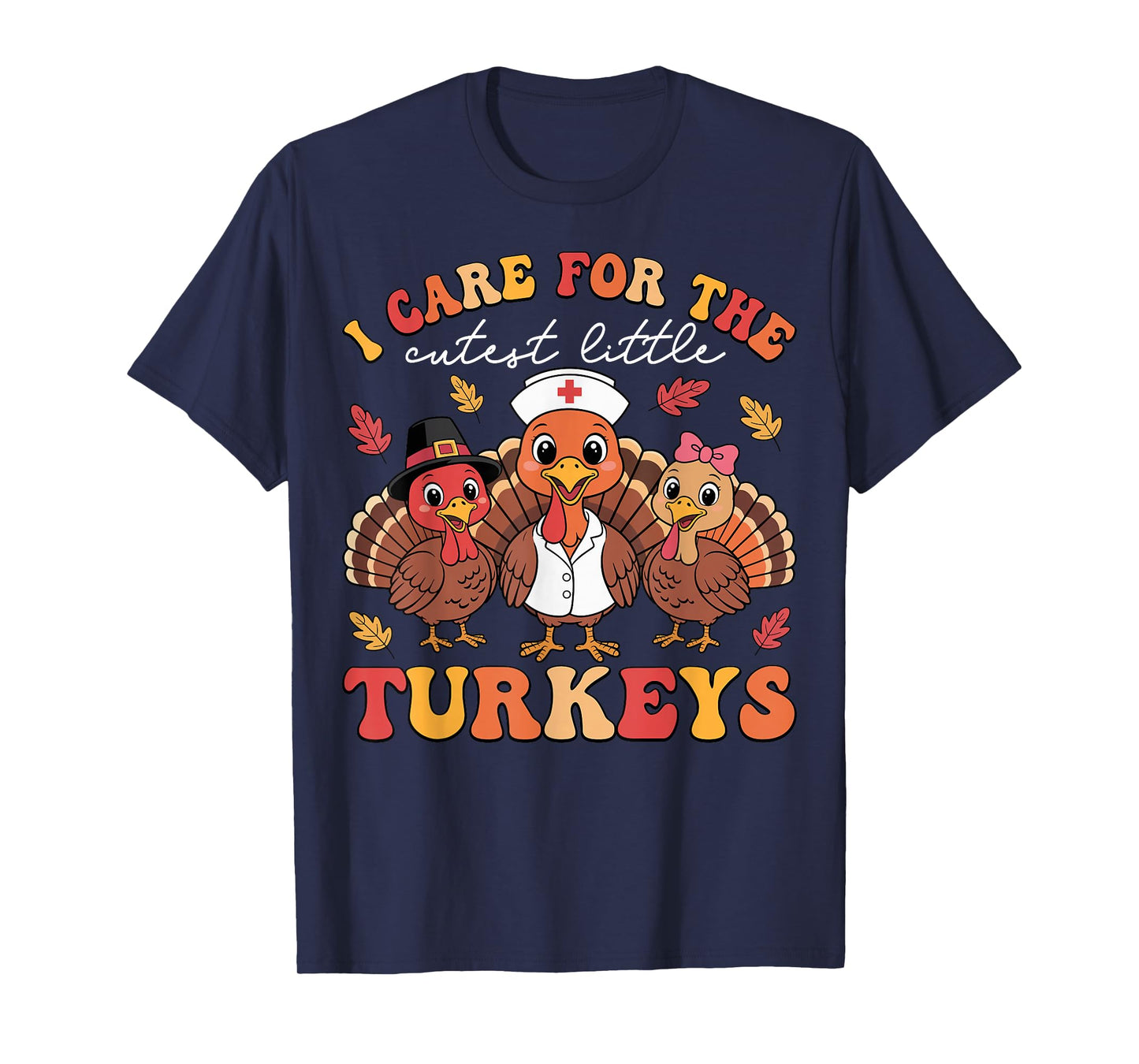 I Care for Little Turkeys Nurse Thanksgiving Fall Women T-Shirt