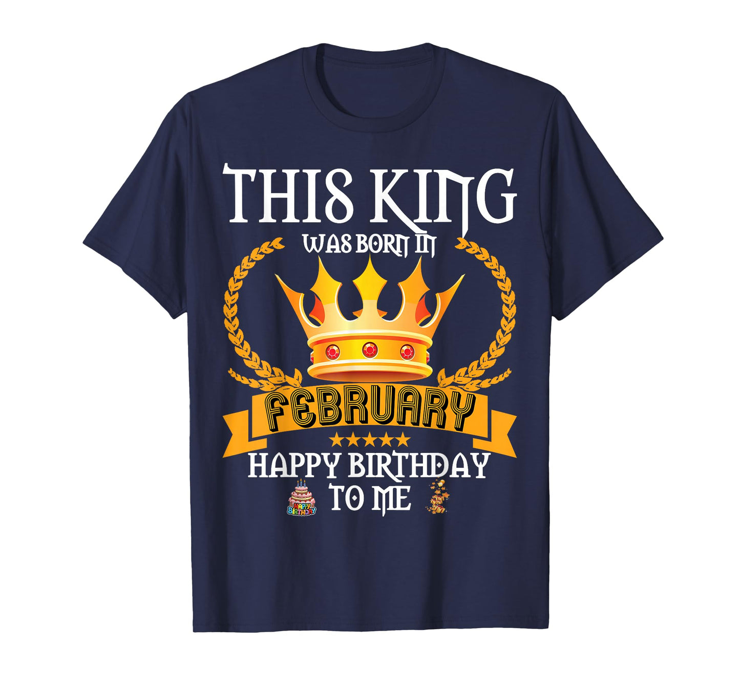 This King was Born in February Funny Feb Birthday Daddy Papa T-Shirt