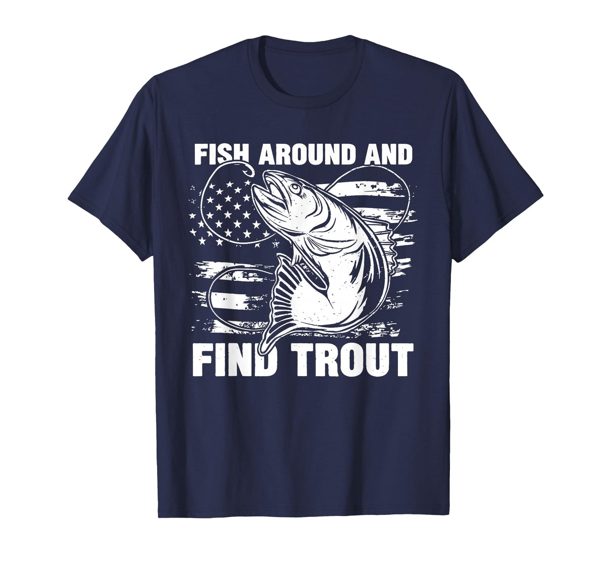 Fish Around and Find Trout Funny Fishing Fishermen Womens T-Shirt