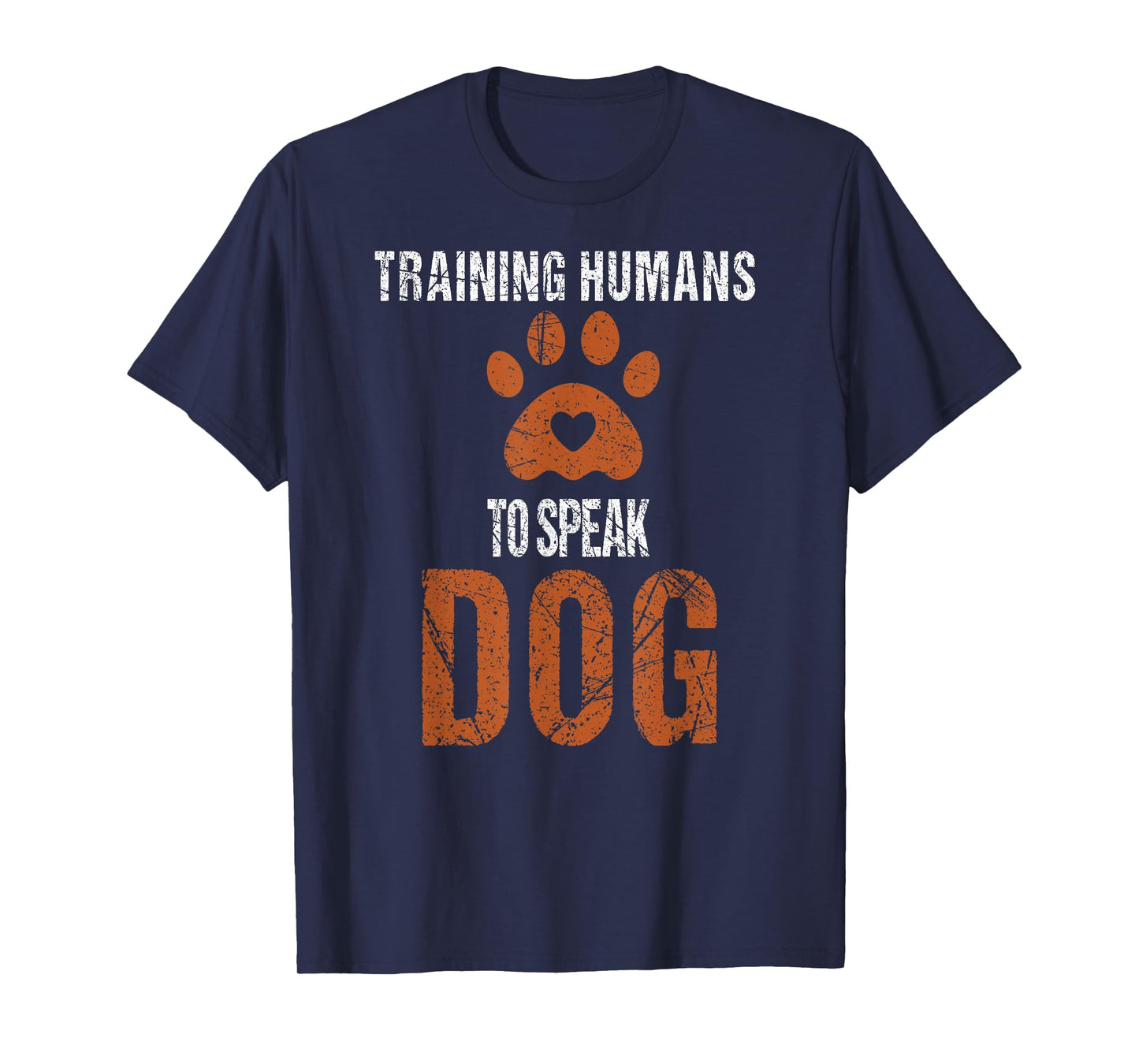 Funny Dog Trainer - Training Humans to Speak Dog, Dog Lovers T-Shirt