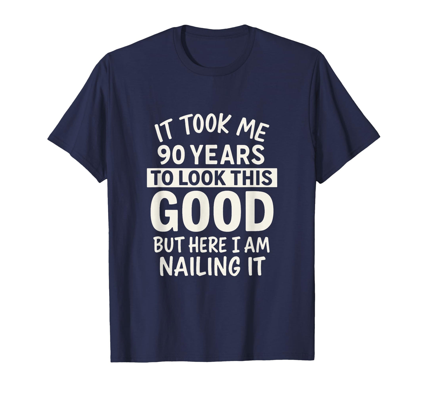 It Took Me 90 Years to Look This Good Idea 90th Birthday T-Shirt