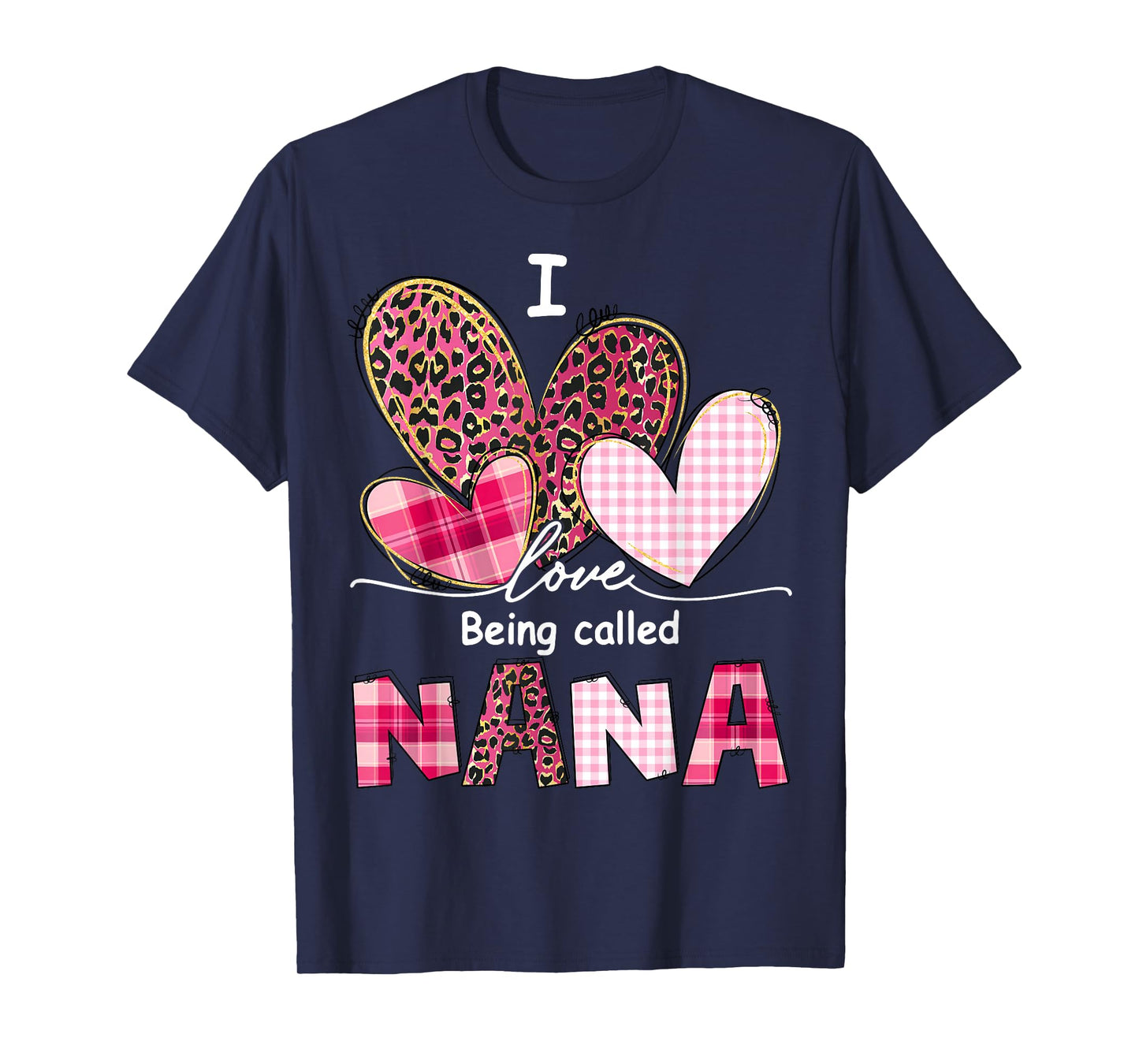 I Love Being Called Nana Grandma Valentine Mother's Day T-Shirt