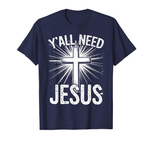 Y'all Need Jesus Meme Funny Christian Sarcastic Retro Cross T-Shirt