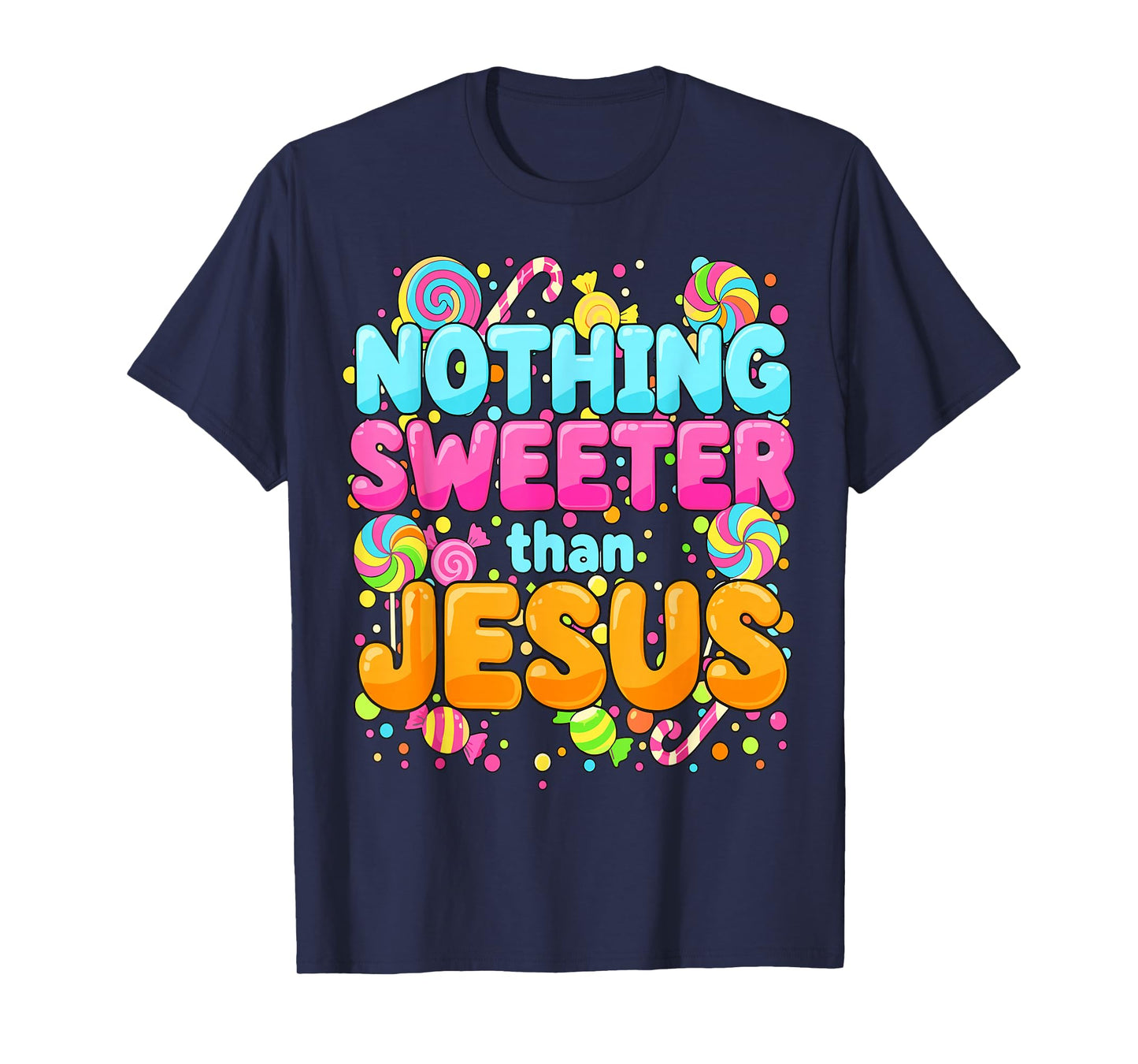 Nothing Sweeter Than Jesus Christian Candy T-Shirt