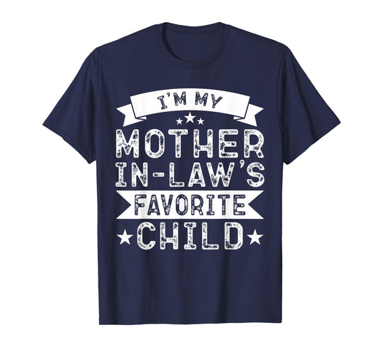 I'm My Mother in Law's Favorite Child Funny Parent Men Women T-Shirt
