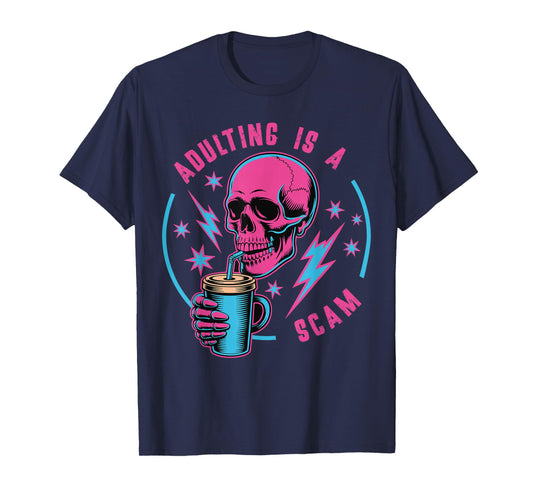 Funny Parenting Mother Mom Life Adulting is a Scam Sarcastic T-Shirt