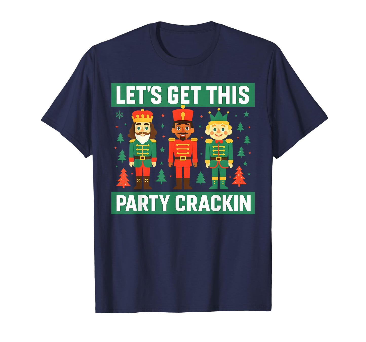 Let’s Get This Party Crackin Nutcracker Christmas Xmas Party T-Shirt