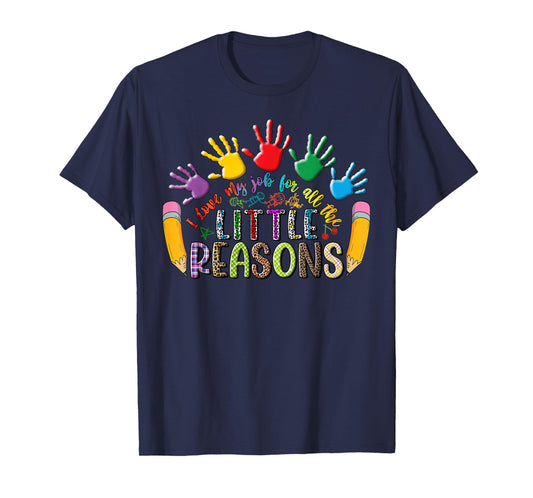 I Love My Job for All The Little Reasons Funny Teacher Kids T-Shirt