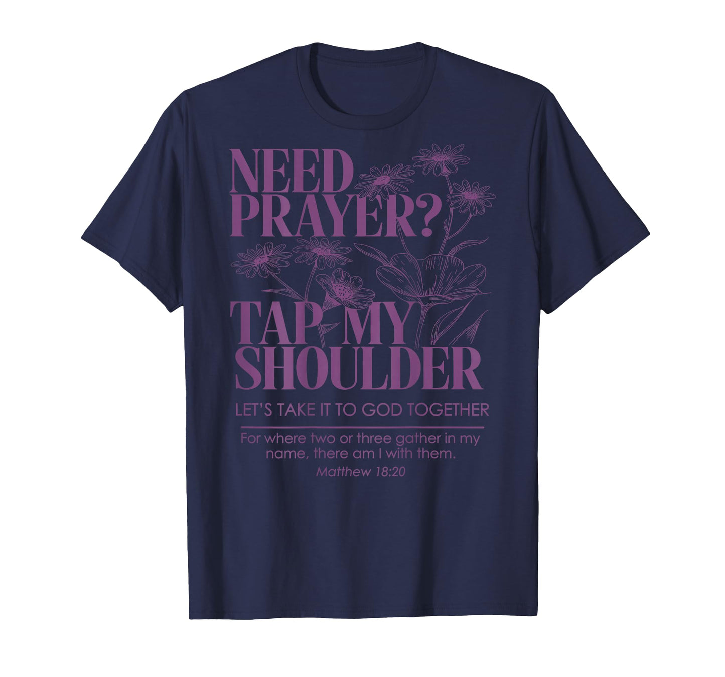 Need Prayer Tap My Shoulder Floral Christian On Back T-Shirt