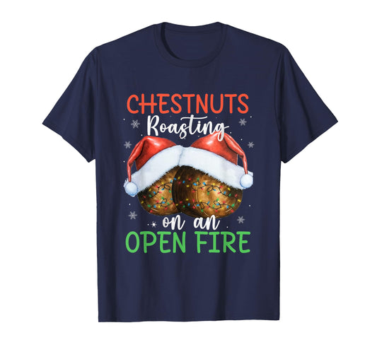 Chestnuts Roasting On an Open Fire Xmas Santa Dirty Adult T-Shirt