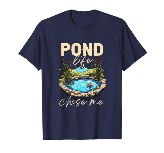 Pond Life Chose Me Pond Enthusiast Nature Lover T-Shirt