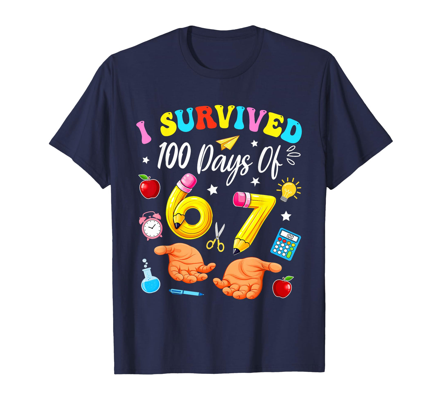 I Survived 100 Days of 67 100th Day of School Teachers Kids T-Shirt