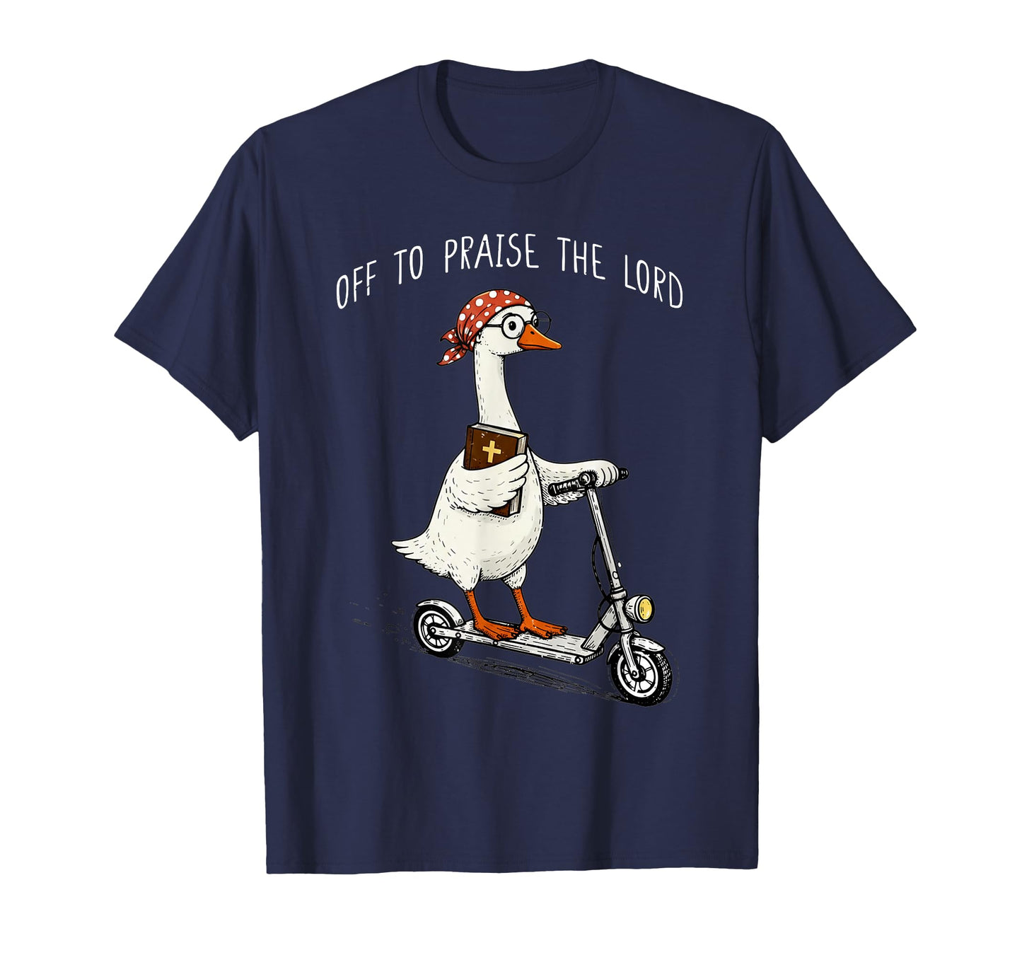 Off to Praise The Lord Funny Christian Meme Goose Humor T-Shirt