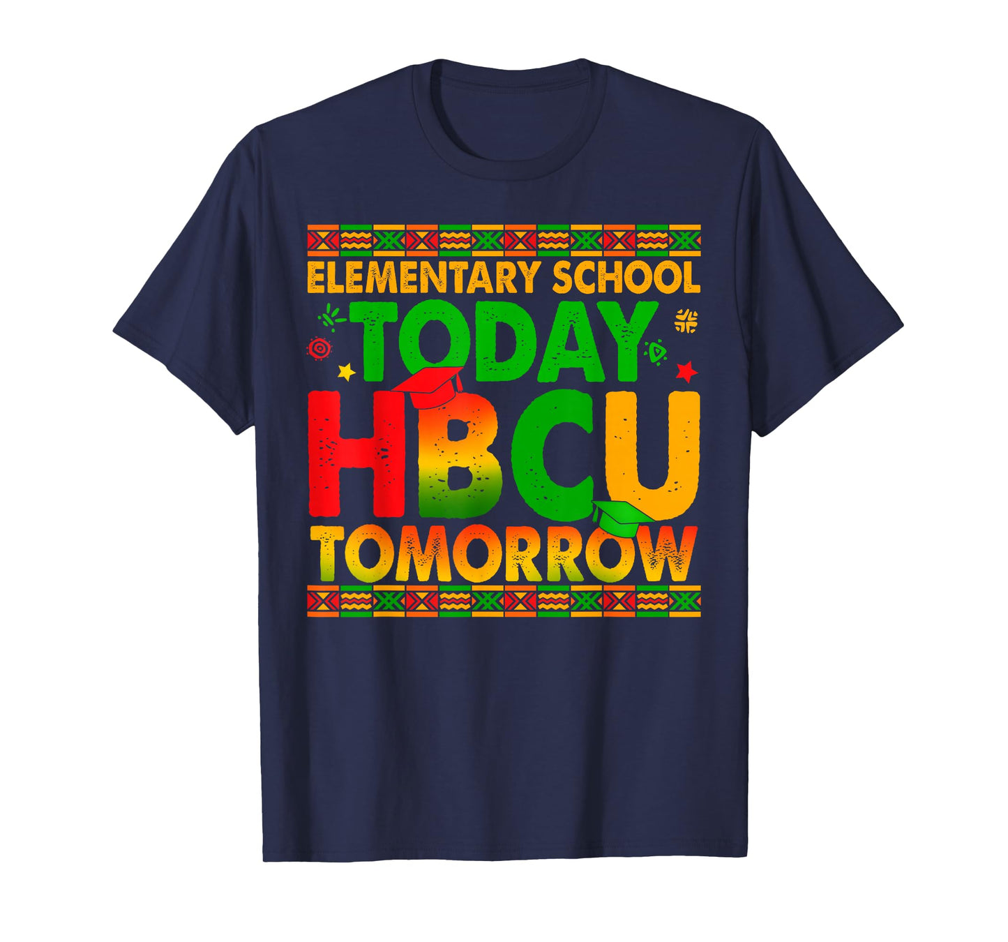 Elementary School Today HBCU Tomorrow Black History Boy Girl T-Shirt