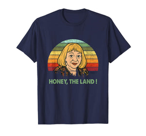 Honey The Land Meme Funny Psychic Quote T-Shirt